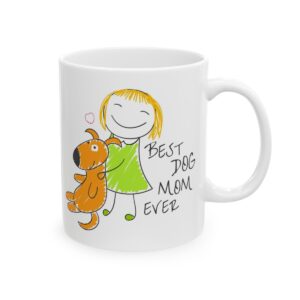 Best Dog Mom Ever Mug, (11oz, 15oz)